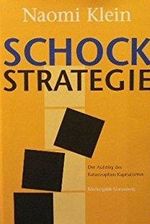 Die Schock-Strategie, Der Aufstieg des Katastrophenkapitalismus, Aus dem Amerikanischen von Hartmut Schickert u.a., Cover des Buches Die Schock-Strategie, Der Aufstieg des Katastrophenkapitalismus, Aus dem Amerikanischen von Hartmut Schickert u.a., (ISBN: B00CBMOPF6)