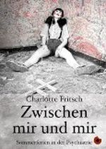 Zwischen mir und mir - Sommerferien in der Psychiatrie Cover des Buches Zwischen mir und mir - Sommerferien in der Psychiatrie (ISBN: B00CBNBNIW)