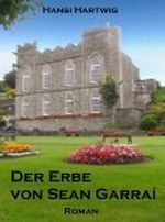 Der Erbe von Sean Garraí (Das Kleeblatt - 6. Teil) Cover des Buches Der Erbe von Sean Garraí (Das Kleeblatt - 6. Teil) (ISBN: B00CCK5Z56)