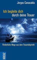 Ich begleite dich durch deine Trauer: Förderliche Wege aus dem Trauerlabyrinth Cover des Buches Ich begleite dich durch deine Trauer: Förderliche Wege aus dem Trauerlabyrinth (ISBN: B00CE4AHG2)