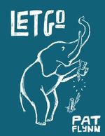Let Go by Pat Flynn Cover des Buches Let Go by Pat Flynn (ISBN: B00CFAGZBG)