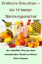 Erotische Smoothies - die 14 besten Stimmungsmacher Cover des Buches Erotische Smoothies - die 14 besten Stimmungsmacher (ISBN: B00CJJ8OKI)