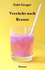 Verrückt nach Brause Cover des Buches Verrückt nach Brause (ISBN: B00CNTVXDY)