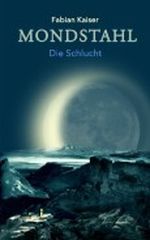 Mondstahl - Die Schlucht Cover des Buches Mondstahl - Die Schlucht (ISBN: B00CS3SQGC)