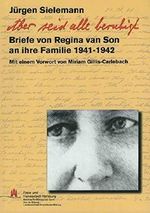 Aber seid alle beruhigt - Briefe von Regina van Son an ihre Familie 1941-1942 Cover des Buches Aber seid alle beruhigt - Briefe von Regina van Son an ihre Familie 1941-1942 (ISBN: B00D9J77OG)