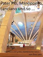 Pater Pio, Manoppello, Lanciano und so ...: Eine Reise zu den größten Wallfahrtsorten Italiens Cover des Buches Pater Pio, Manoppello, Lanciano und so ...: Eine Reise zu den größten Wallfahrtsorten Italiens (ISBN: B00DC8G0ZQ)
