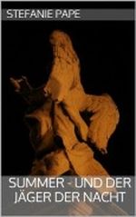 Summer - und der Jäger der Nacht (Die Jäger) Cover des Buches Summer - und der Jäger der Nacht (Die Jäger) (ISBN: B00DDW5OEE)