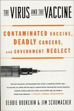 The Virus and the Vaccine: Contaminated Vaccine, Deadly Cancers, and Government Neglect (English Edition) Cover des Buches The Virus and the Vaccine: Contaminated Vaccine, Deadly Cancers, and Government Neglect (English Edition) (ISBN: B00DFFMZL4)