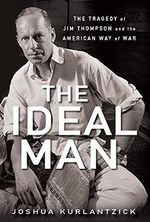 The Ideal Man: The Tragedy of Jim Thompson and the American Way of War (English Edition) Cover des Buches The Ideal Man: The Tragedy of Jim Thompson and the American Way of War (English Edition) (ISBN: B00DNL3C3A)