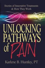 Unlocking Pathways of Pain: Stories of Innovative Treatments and How They Work (English Edition) Cover des Buches Unlocking Pathways of Pain: Stories of Innovative Treatments and How They Work (English Edition) (ISBN: B00EA82QSW)