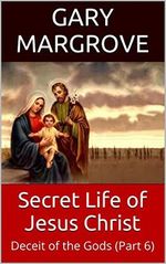 Secret Life of Jesus Christ: Deceit of the Gods (Part 6) (Jesus Mysteries) (English Edition) Cover des Buches Secret Life of Jesus Christ: Deceit of the Gods (Part 6) (Jesus Mysteries) (English Edition) (ISBN: B00ERET5LK)