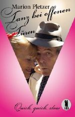 Tanz bei offenen Türen (Quick, Quick, Slow - Tanzclub Lietzensee 5) Cover des Buches Tanz bei offenen Türen (Quick, Quick, Slow - Tanzclub Lietzensee 5) (ISBN: B00FPT48Z4)
