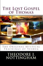 The Lost Gospel of Thomas: The Original Mystical Teachings of Yeshua (English Edition) Cover des Buches The Lost Gospel of Thomas: The Original Mystical Teachings of Yeshua (English Edition) (ISBN: B00FY4G6D2)