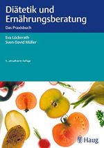 Diätetik und Ernährungsberatung: Das Praxisbuch Cover des Buches Diätetik und Ernährungsberatung: Das Praxisbuch (ISBN: B00G5BOTAK)