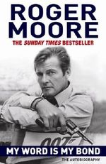 My Word Is My Bond: The Autobiography by Moore, Roger (2009) Taschenbuch Cover des Buches My Word Is My Bond: The Autobiography by Moore, Roger (2009) Taschenbuch (ISBN: B00GOHB7S2)