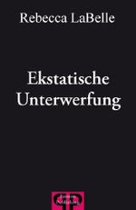 Ekstatische Unterwerfung: Sex, Leidenschaft, Lust und Erotik Cover des Buches Ekstatische Unterwerfung: Sex, Leidenschaft, Lust und Erotik (ISBN: B00GP2CXNE)