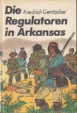 Die Regulatoren in Arkansas - Aus dem Waldleben Amerikas - Spannend erzählt Band 69 Cover des Buches Die Regulatoren in Arkansas - Aus dem Waldleben Amerikas - Spannend erzählt Band 69 (ISBN: B00GSZEFGG)
