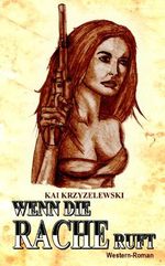 Wenn die Rache ruft (Western-Roman) Cover des Buches Wenn die Rache ruft (Western-Roman) (ISBN: B00GXK7H8Y)