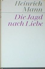 Die Jagd nach Liebe. Roman. Heinrich Mann. Gesammelte Werke, Bd.3, Herauusgegeben von der Akademie der Künste d.DDR, Redaktion: Sigrid Anger. Cover des Buches Die Jagd nach Liebe. Roman. Heinrich Mann. Gesammelte Werke, Bd.3, Herauusgegeben von der Akademie der Künste d.DDR, Redaktion: Sigrid Anger. (ISBN: B00GZB0FYY)