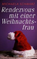 Rendezvous mit einer Weihnachtsfrau (Kindle Single) Cover des Buches Rendezvous mit einer Weihnachtsfrau (Kindle Single) (ISBN: B00H0ZWLMS)