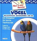 Mein erstes Haustier-Vögel, Wellensittiche, Kanarienvögel und Co. Cover des Buches Mein erstes Haustier-Vögel, Wellensittiche, Kanarienvögel und Co. (ISBN: B00H5X8TN0)