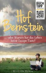 Hof Bernstein … oder Warum hat das Leben keine Escape-Taste? Cover des Buches Hof Bernstein … oder Warum hat das Leben keine Escape-Taste? (ISBN: B00H7KVVTU)