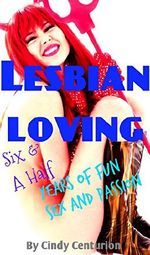 Cindy is One Horny Lesbian Six and a half years together...living, loving, pussy ADVENTURES. Cover des Buches Cindy is One Horny Lesbian Six and a half years together...living, loving, pussy ADVENTURES. (ISBN: B00H9GMQVE)