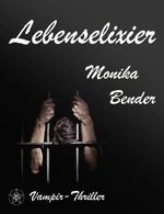 Lebenselixier - Vampir-Thriller Cover des Buches Lebenselixier - Vampir-Thriller (ISBN: B00HHY6W2M)