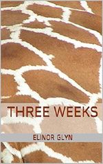 Three Weeks: With the sequel High Noon (English Edition) Cover des Buches Three Weeks: With the sequel High Noon (English Edition) (ISBN: B00HMS56JS)