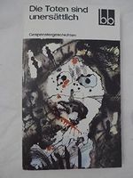 Die Toten sind unersättlich. [Merkwürdige Gespenstergeschichte. Das Bettelweib von Locarno. Der Totentanz. Der Elementargeist. Die Nacht in Brczwezmcisl. Germelshausen. Bulemanns Haus. Das arme alte Gespenst. Der Verschollene. Die schönes Abigail. Herr Cover des Buches Die Toten sind unersättlich. [Merkwürdige Gespenstergeschichte. Das Bettelweib von Locarno. Der Totentanz. Der Elementargeist. Die Nacht in Brczwezmcisl. Germelshausen. Bulemanns Haus. Das arme alte Gespenst. Der Verschollene. Die schönes Abigail. Herr (ISBN: B00I06INFU)