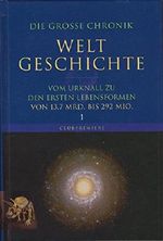 Die große Chronik der Weltgeschichte: Die große Chronik Weltgeschichte 1. Vom Urknall zu den ersten Lebensformen: Von 13,7 Mrd. bis 292 Mio Cover des Buches Die große Chronik der Weltgeschichte: Die große Chronik Weltgeschichte 1. Vom Urknall zu den ersten Lebensformen: Von 13,7 Mrd. bis 292 Mio (ISBN: B00I2RO8JW)
