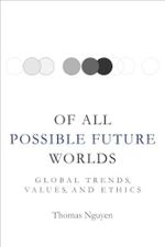 Of All Possible Future Worlds: Global Trends, Values, and Ethics (English Edition) Cover des Buches Of All Possible Future Worlds: Global Trends, Values, and Ethics (English Edition) (ISBN: B00I8ZH7AU)