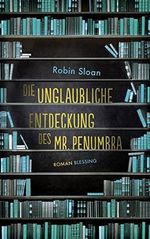 Die unglaubliche Entdeckung des Mr. Penumbra Cover des Buches Die unglaubliche Entdeckung des Mr. Penumbra (ISBN: B00I9Y7O5S)