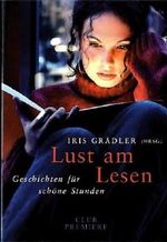 Lust am Lesen : Geschichten für schöne Stunden. hrsg. von Iris Grädler, Club-Premiere Cover des Buches Lust am Lesen : Geschichten für schöne Stunden. hrsg. von Iris Grädler, Club-Premiere (ISBN: B00IIXZL1O)