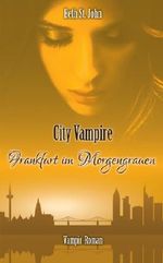City Vampire: Frankfurt im Morgengrauen Cover des Buches City Vampire: Frankfurt im Morgengrauen (ISBN: B00IL74AQO)