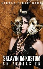 Sklavin im Kostüm – SM Fantasien Cover des Buches Sklavin im Kostüm – SM Fantasien (ISBN: B00JJ7T0QU)