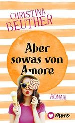 Aber sowas von Amore: Roman Cover des Buches Aber sowas von Amore: Roman (ISBN: B00JL0MJW2)