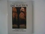 Die Mauren : Islamische Kultur in Nordafrika und Spanien Cover des Buches Die Mauren : Islamische Kultur in Nordafrika und Spanien (ISBN: B00KE6KSUW)