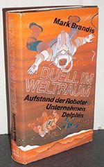 Duell im Weltraum Aufstand der Roboter Unternehmen Delphin Cover des Buches Duell im Weltraum Aufstand der Roboter Unternehmen Delphin (ISBN: B00KHOYBUY)