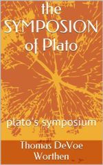 the SYMPOSION of Plato: plato's symposium (English Edition) Cover des Buches the SYMPOSION of Plato: plato's symposium (English Edition) (ISBN: B00KLOWZTE)