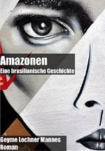Amazonen: Eine brasilianische Geschichte Cover des Buches Amazonen: Eine brasilianische Geschichte (ISBN: B00KUZ7DIM)