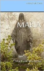 Maria: Mord und Absolution Cover des Buches Maria: Mord und Absolution (ISBN: B00L1MSUKS)