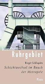 Lesereise Ruhrgebiet: Schichtwechsel im Bauch der Metrolpole Cover des Buches Lesereise Ruhrgebiet: Schichtwechsel im Bauch der Metrolpole (ISBN: B00LFWOPV2)