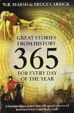 365: Great Stories from History for Every Day of the Year: Compact Edition (Icon 365) by Marsh, W.B., Carrick, Bruce (2005) Paperback Cover des Buches 365: Great Stories from History for Every Day of the Year: Compact Edition (Icon 365) by Marsh, W.B., Carrick, Bruce (2005) Paperback (ISBN: B00LLOP7G6)