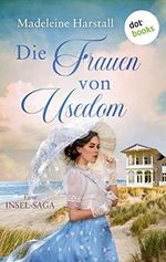 Die Frauen von Usedom - oder: Die Brückenbauerin: Eine Insel-Saga über drei Generationen mutiger Frauen Cover des Buches Die Frauen von Usedom - oder: Die Brückenbauerin: Eine Insel-Saga über drei Generationen mutiger Frauen (ISBN: B00LOGDLFU)