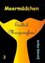 Meermädchen: Endlich Meerjungfrau!: Band 2 der Meermädchenreihe Cover des Buches Meermädchen: Endlich Meerjungfrau!: Band 2 der Meermädchenreihe (ISBN: B00M3AVMNE)