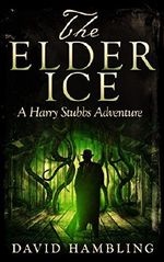 The Elder Ice: A Harry Stubbs Adventure Cover des Buches The Elder Ice: A Harry Stubbs Adventure (ISBN: B00M7CHN18)