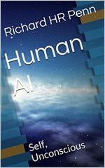 Human AI: Self, Unconscious (The Human AI Series Book 2) (English Edition) Cover des Buches Human AI: Self, Unconscious (The Human AI Series Book 2) (English Edition) (ISBN: B00M7R09LE)