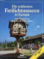 DIE SCHÖNSTEN FREILICHTMUSEEN IN EUROPA, EINE AUSWAHL VON SKANDINAVIEN BIS UNGARN Cover des Buches DIE SCHÖNSTEN FREILICHTMUSEEN IN EUROPA, EINE AUSWAHL VON SKANDINAVIEN BIS UNGARN (ISBN: B00MBP6RWM)