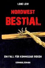 Nordwest Bestial: Ein Fall für Kommissar Rieken Cover des Buches Nordwest Bestial: Ein Fall für Kommissar Rieken (ISBN: B00MR3HVFA)